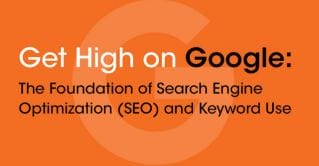 Featured image for “Get High on Google: The Foundation of Search Engine Optimization (SEO) and Keyword Use”