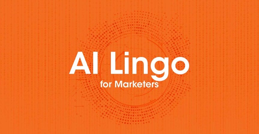 Featured image for “AI Lingo for Marketers: A Jargon-Free Glossary Beyond the Buzzwords”